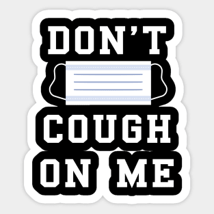 don't cough on me coronavirus covid-19 face protection mask Sticker